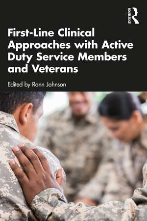 First-Line Clinical Approaches with Active Duty Service Members and Veterans de Ronn Johnson