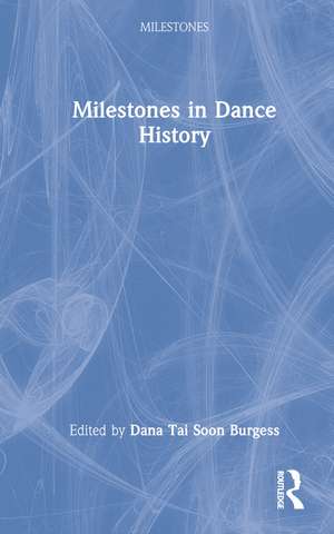 Milestones in Dance History de Dana Tai Soon Burgess