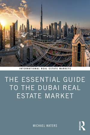 The Essential Guide to the Dubai Real Estate Market de Michael Waters