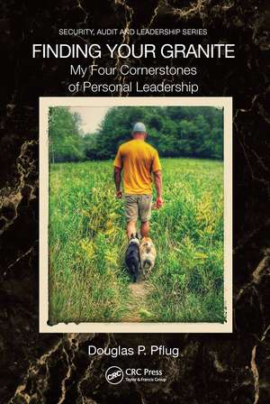 Finding Your Granite: My Four Cornerstones of Personal Leadership de Douglas P. Pflug