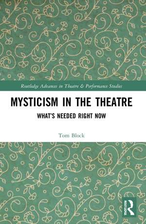 Mysticism in the Theater: What’s Needed Right Now de Tom Block