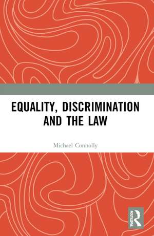 Equality, Discrimination and the Law de Michael Connolly