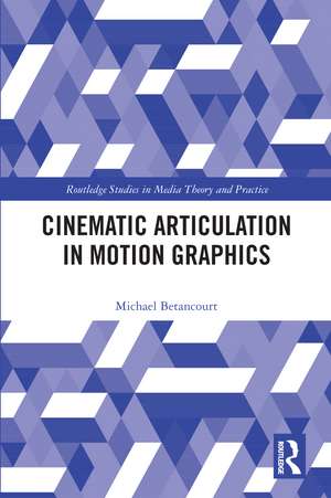 Cinematic Articulation in Motion Graphics de Michael Betancourt