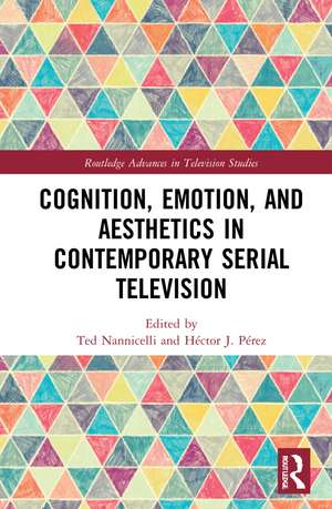 Cognition, Emotion, and Aesthetics in Contemporary Serial Television de Ted Nannicelli