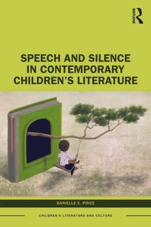 Speech and Silence in Contemporary Children’s Literature de Danielle E. Price