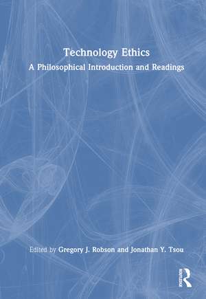 Technology Ethics: A Philosophical Introduction and Readings de Gregory J. Robson