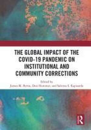 The Global Impact of the COVID-19 Pandemic on Institutional and Community Corrections de James M. Byrne