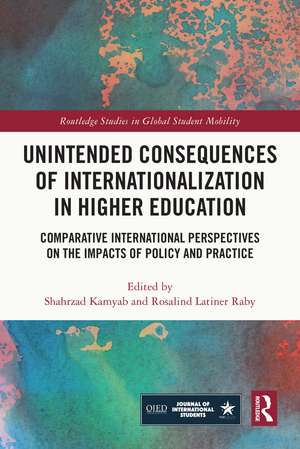 Unintended Consequences of Internationalization in Higher Education: Comparative International Perspectives on the Impacts of Policy and Practice de Shahrzad Kamyab