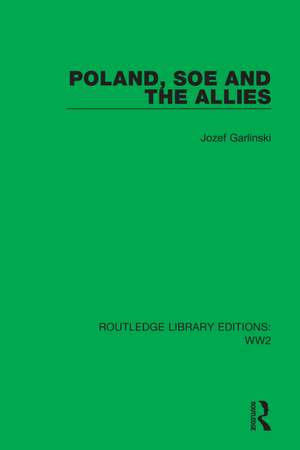 Poland, SOE and the Allies de Jozef Garlinski