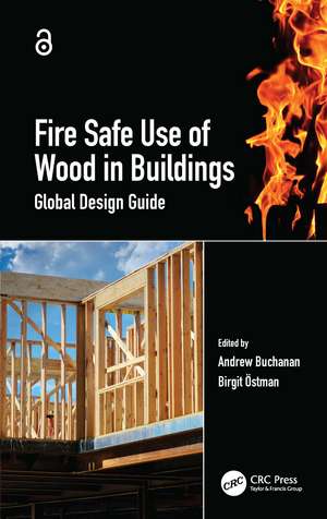 Fire Safe Use of Wood in Buildings: Global Design Guide de Andrew Buchanan