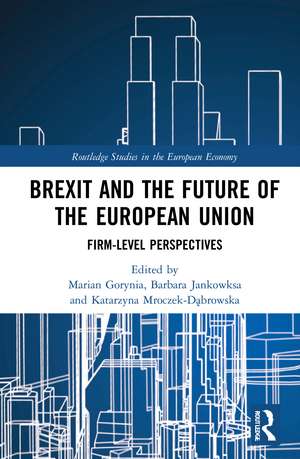 Brexit and the Future of the European Union: Firm-Level Perspectives de Marian Gorynia