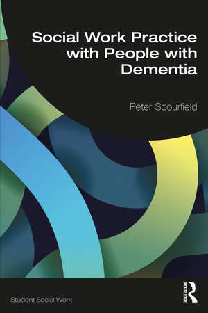 Social Work Practice with People with Dementia de Peter Scourfield