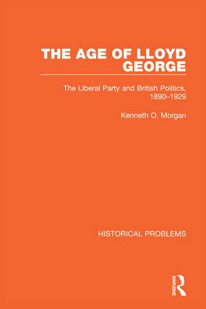 The Age of Lloyd George: The Liberal Party and British Politics, 1890-1929 de Kenneth O. Morgan