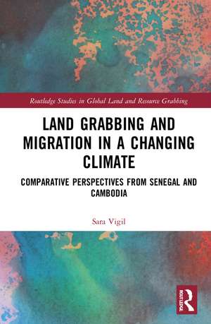 Land Grabbing and Migration in a Changing Climate: Comparative Perspectives from Senegal and Cambodia de Sara Vigil