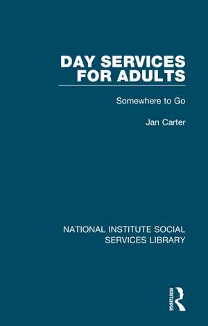 Day Services for Adults: Somewhere to Go de Jan Carter