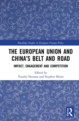 The European Union and China’s Belt and Road: Impact, Engagement and Competition de Vassilis Ntousas