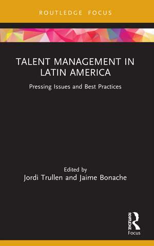 Talent Management in Latin America: Pressing Issues and Best Practices de Jordi Trullen