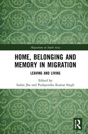 Home, Belonging and Memory in Migration: Leaving and Living de Sadan Jha