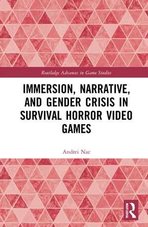 Immersion, Narrative, and Gender Crisis in Survival Horror Video Games de Andrei Nae