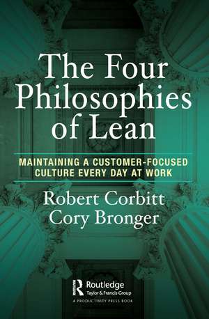 The Four Philosophies of Lean: Maintaining a Customer-Focused Culture Every Day at Work de Robert Corbitt