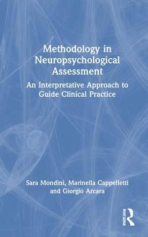 Methodology in Neuropsychological Assessment: An Interpretative Approach to Guide Clinical Practice de Sara Mondini