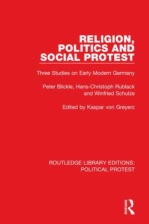 Religion, Politics and Social Protest: Three Studies on Early Modern Germany de Peter Blickle