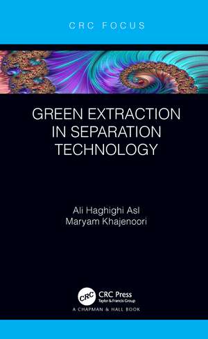 Green Extraction in Separation Technology de Ali Haghighi Asl