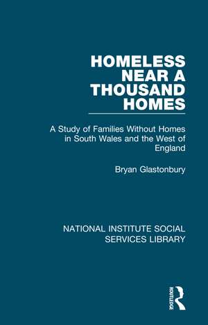 Homeless Near a Thousand Homes: A Study of Families Without Homes in South Wales and the West of England de Bryan Glastonbury