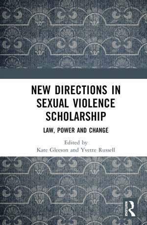 New Directions in Sexual Violence Scholarship: Law, Power and Change de Kate Gleeson