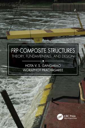 FRP Composite Structures: Theory, Fundamentals, and Design de Hota V.S. GangaRao