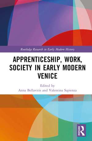 Apprenticeship, Work, Society in Early Modern Venice de Anna Bellavitis