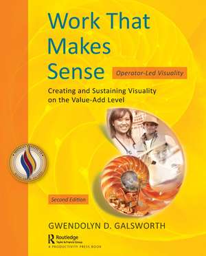 Work That Makes Sense: Operator-Led Visuality, Second Edition de Gwendolyn D. Galsworth