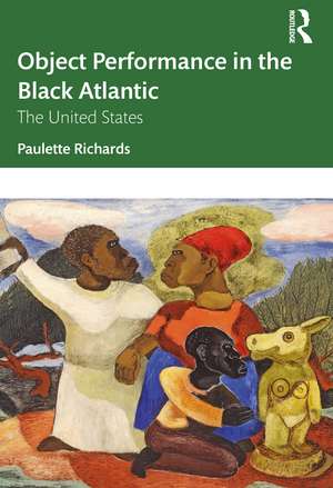 Object Performance in the Black Atlantic: The United States de Paulette Richards