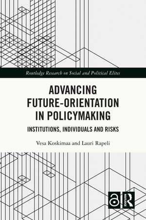 Advancing Future-Orientation in Policymaking: Institutions, Individuals and Risks de Vesa Koskimaa
