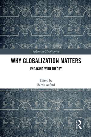 Why Globalization Matters: Engaging with Theory de Barrie Axford
