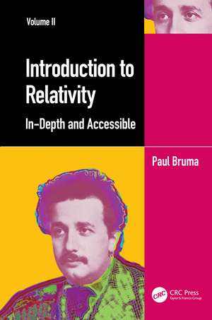 Introduction to Relativity Volume II: In-Depth and Accessible de Paul Bruma