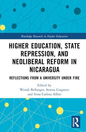 Higher Education, State Repression, and Neoliberal Reform in Nicaragua: Reflections from a University under Fire de Wendi Bellanger