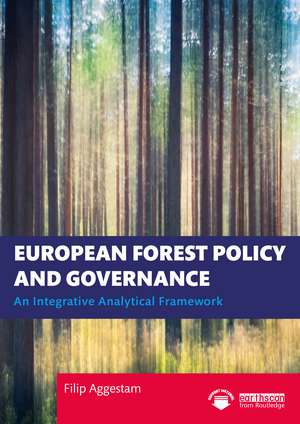 European Forest Policy and Governance: An Integrative Analytical Framework de Filip Aggestam