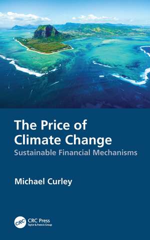 The Price of Climate Change: Sustainable Financial Mechanisms de Michael Curley