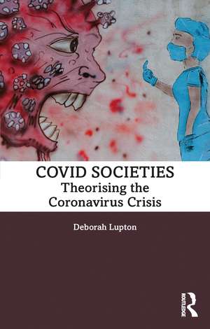 COVID Societies: Theorising the Coronavirus Crisis de Deborah Lupton