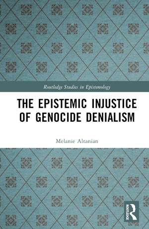 The Epistemic Injustice of Genocide Denialism de Melanie Altanian