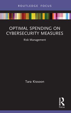 Optimal Spending on Cybersecurity Measures: Risk Management de Tara Kissoon