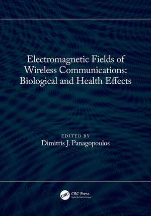 Electromagnetic Fields of Wireless Communications: Biological and Health Effects de Dimitris J. Panagopoulos