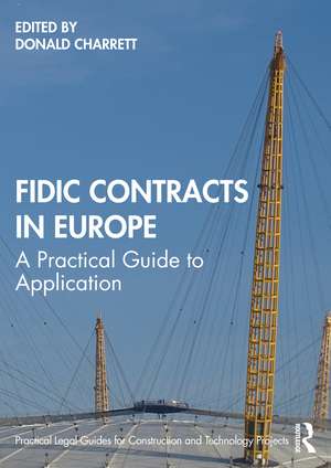 FIDIC Contracts in Europe: A Practical Guide to Application de Donald Charrett