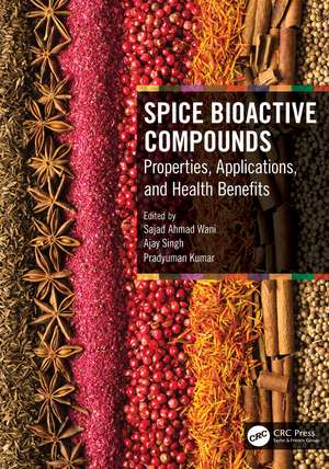 Spice Bioactive Compounds: Properties, Applications, and Health Benefits de Sajad Ahmad Wani