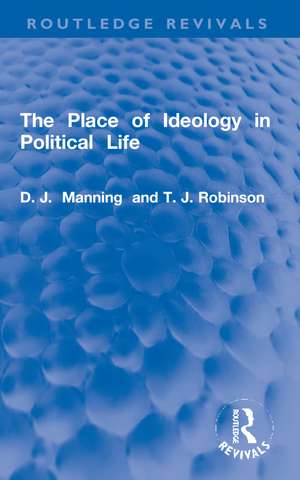 The Place of Ideology in Political Life de D.J. Manning