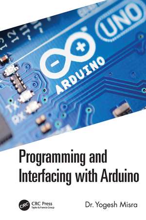 Programming and Interfacing with Arduino de Yogesh Misra