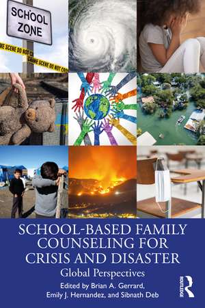 School-Based Family Counseling for Crisis and Disaster: Global Perspectives de Brian A. Gerrard