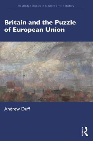 Britain and the Puzzle of European Union de Andrew Duff