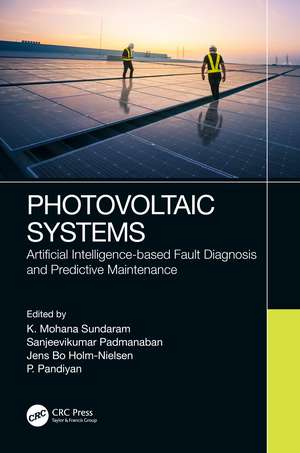 Photovoltaic Systems: Artificial Intelligence-based Fault Diagnosis and Predictive Maintenance de K.Mohana Sundaram